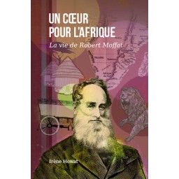 Un Coeur pour l'Afrique (vie de Robert Moffat)