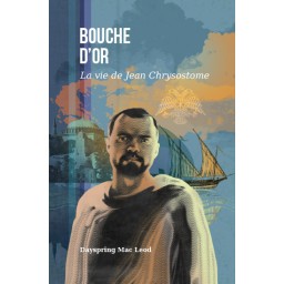 Bouche d'Or (vie de Jean Chrysostome)
