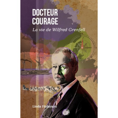 Docteur courage (vie de Wilfred Grenfell)