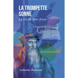 La trompette sonne (vie de John Knox)