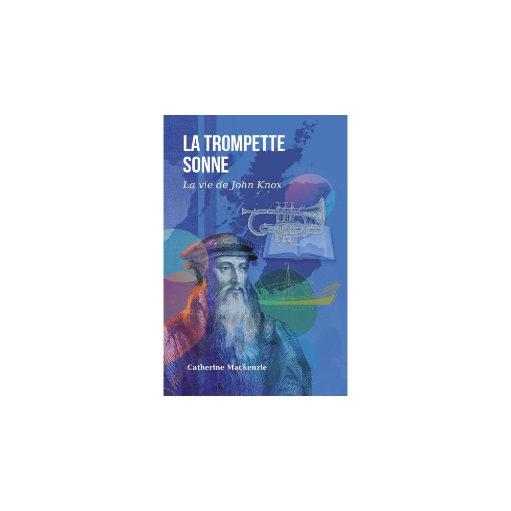La trompette sonne (vie de John Knox)