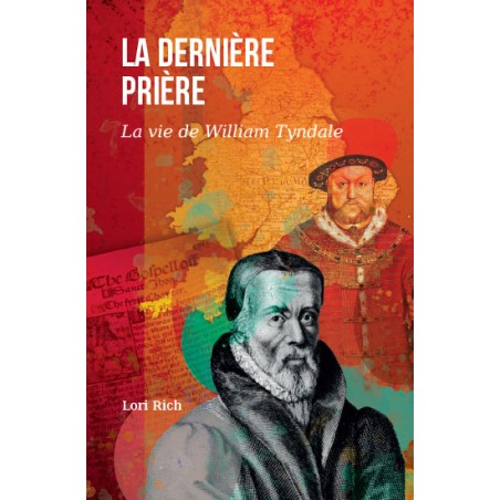 La dernière prière (vie de William Tyndale)